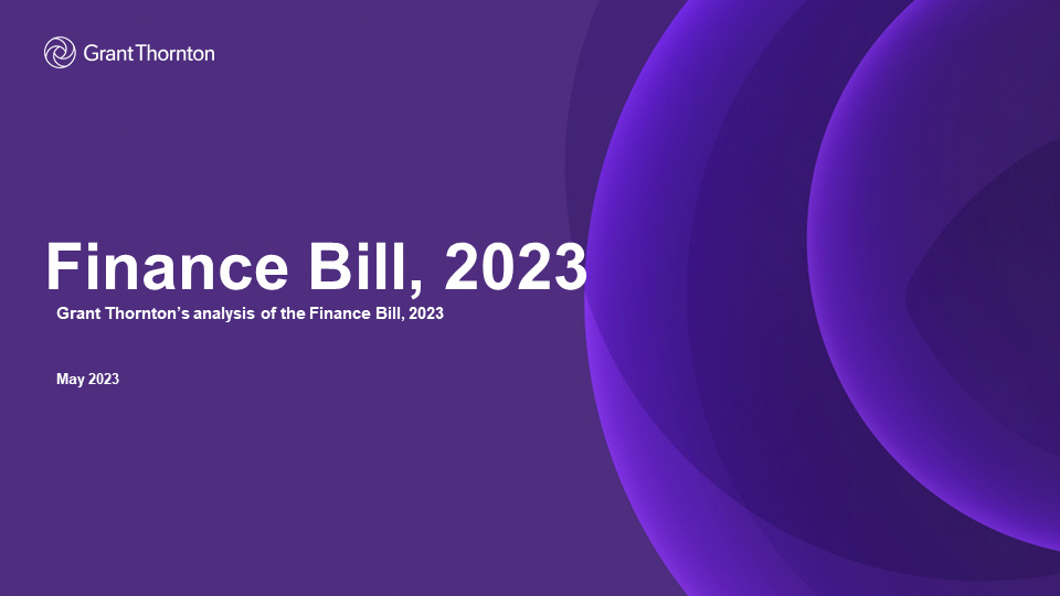 Key highlights of the Finance Bill, 2023 Grant Thornton