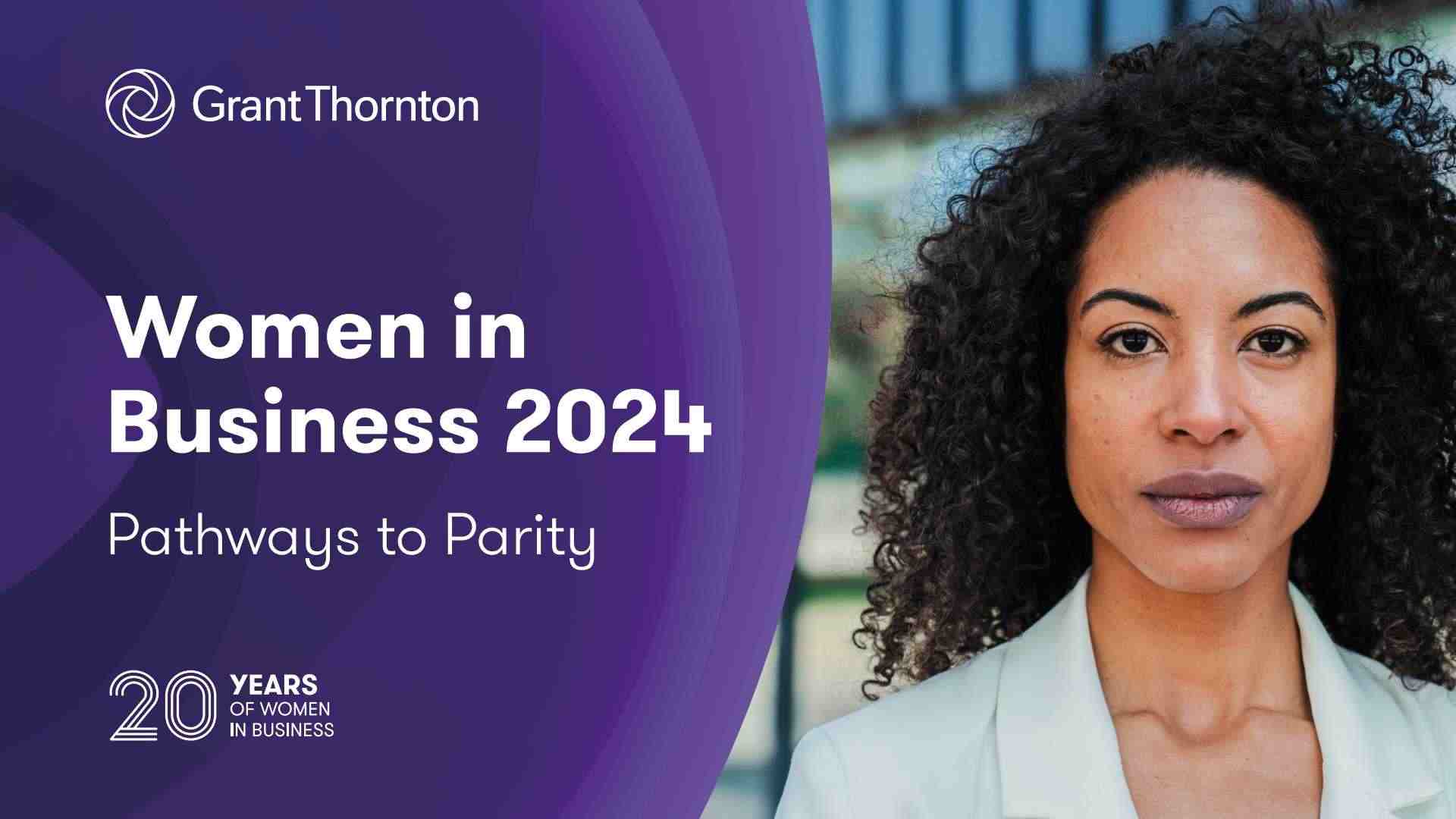 Women in Business 2024: Revealing the Pathways to Parity